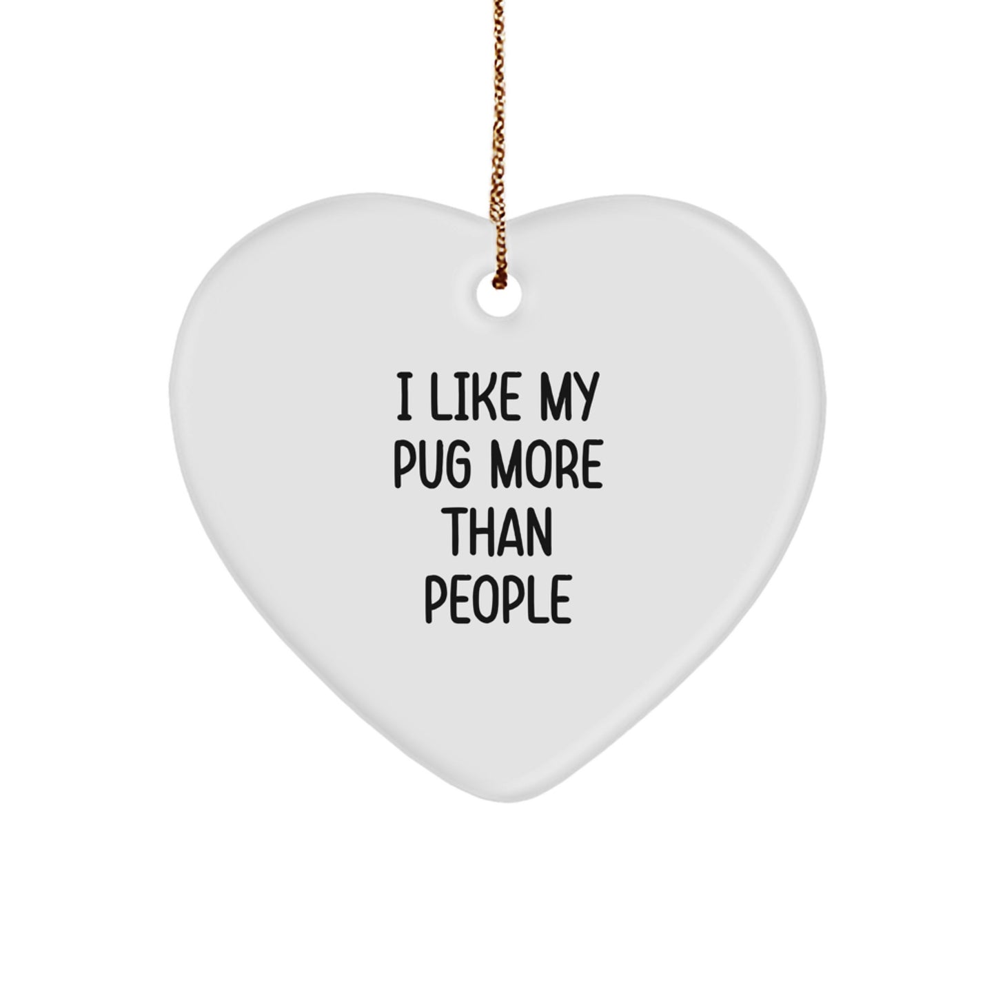 Pug Dog Lover Gifts from Friends and Family - Funny Heart Ornament I Like My Pug More Than People Christmas Unique - Image 1