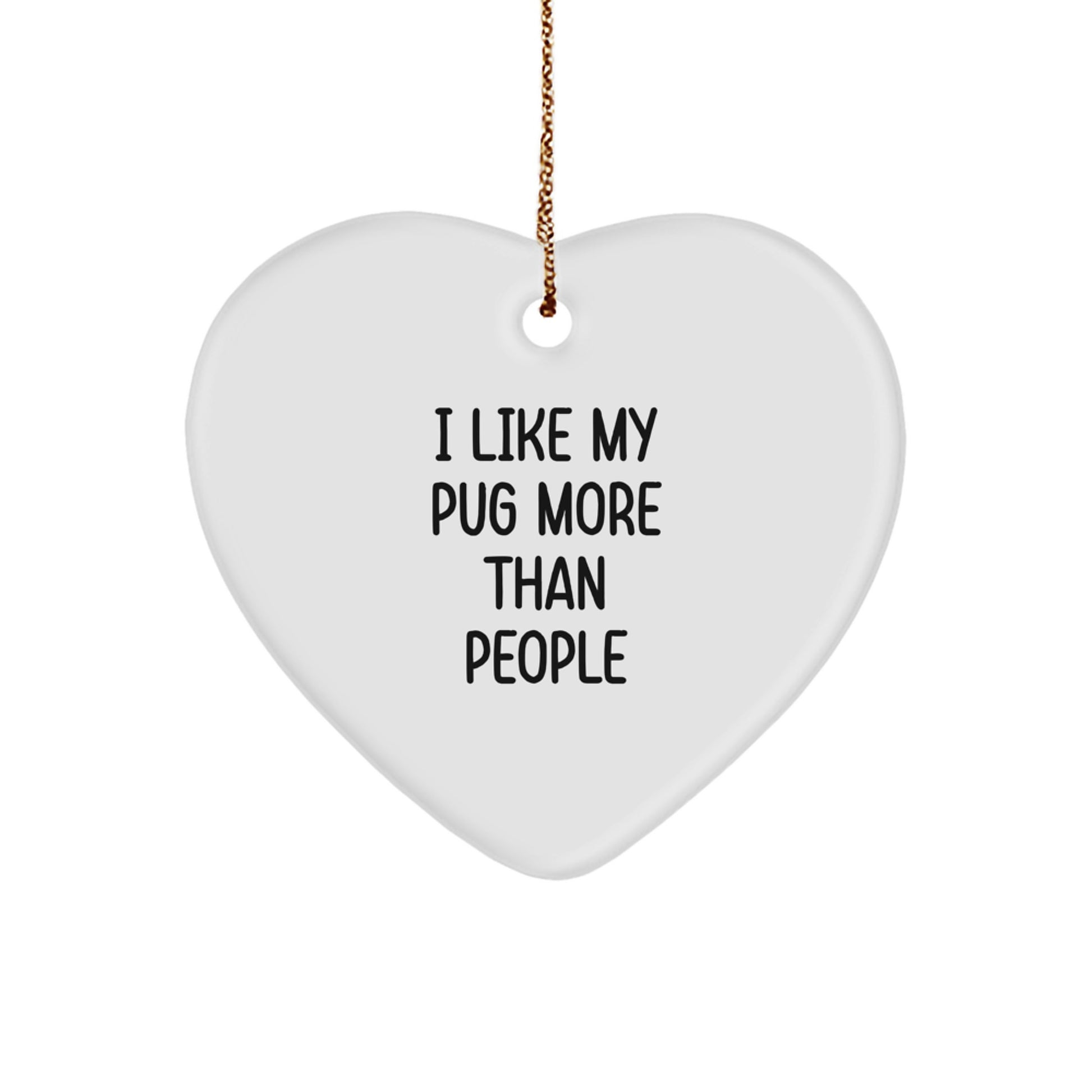 Pug Dog Lover Gifts from Friends and Family - Funny Heart Ornament I Like My Pug More Than People Christmas Unique - Image 1