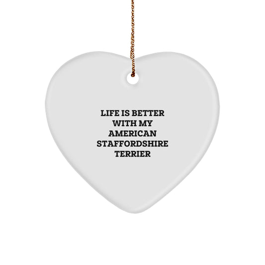 Funny American Staffordshire Terrier Dog Gifts from Family for Christmas Unique Ornaments Heart Shaped, Life Is Better With My American Staffordshire Terrier Dog Lover Decorations - Image 1