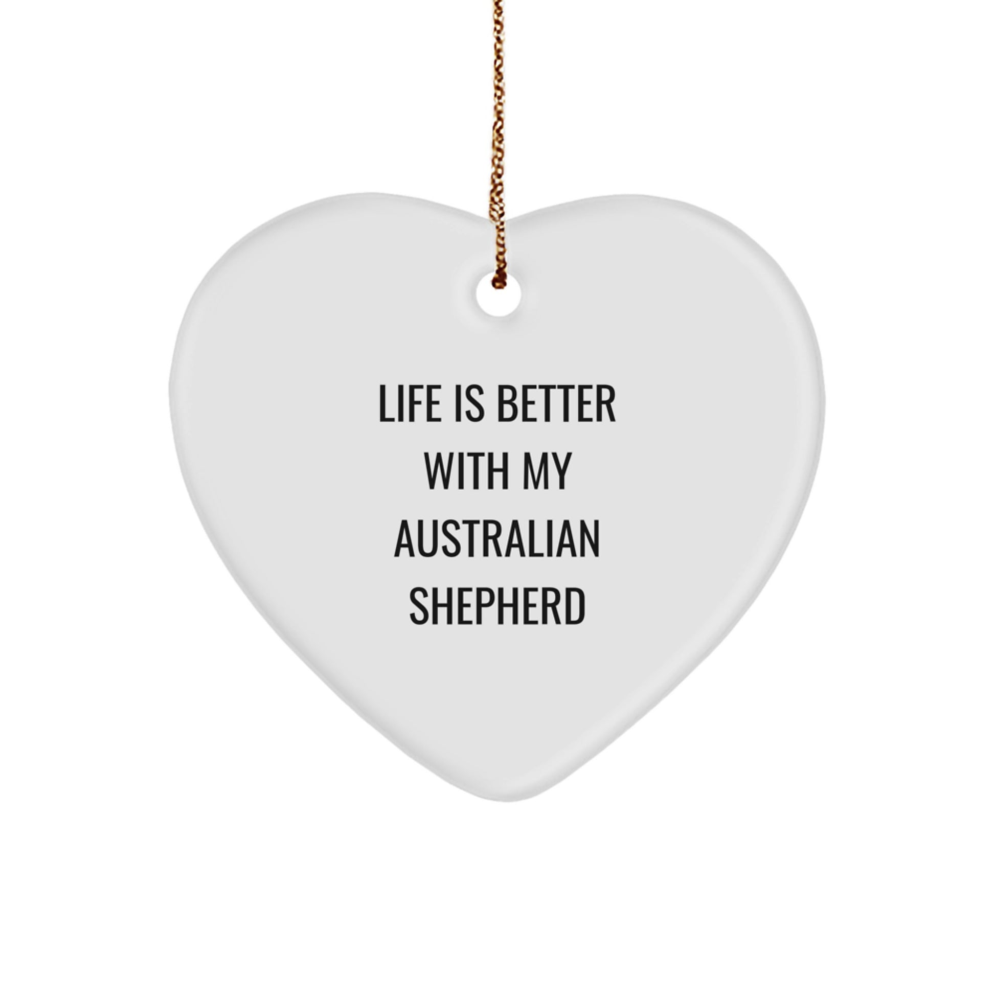 Australian Shepherd Dog Lover Gifts from Friends, Heart Ornament with Funny Quote Life Is Better With My Australian Shepherd, Christmas Unique Gifts - Image 1