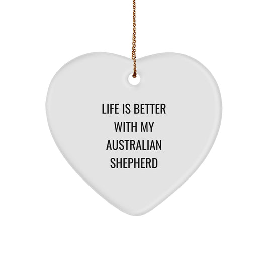 Australian Shepherd Dog Lover Gifts from Friends, Heart Ornament with Funny Quote Life Is Better With My Australian Shepherd, Christmas Unique Gifts - Image 1