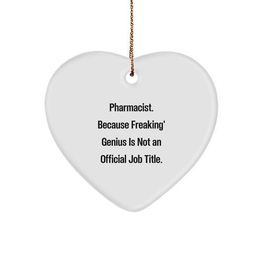 Funny Pharmacist Gift for Him, Heart Ornament with 'Pharmacist. Because Freaking genius Is Not An Official Job Title.' Quote, Perfect Christmas Decoration - Image 1