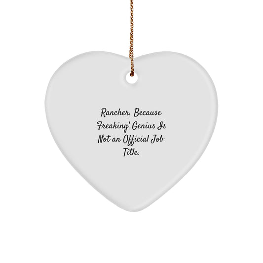 Rancher Funny Heart Ornament Gifts from Men to Coworkers Women Friends Family with Inspirational Quote 'Rancher. Because Freaking' genius Is Not An Official Job Title.' - Image 1