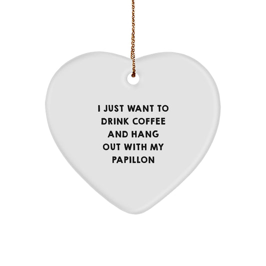 Funny Papillon Dog Gifts from Friends Heart Ornament, I Just Want To Drink Coffee And Hang Out With My Papillon, Christmas Unique Gifts for Family - Image 1
