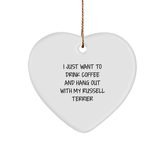 Funny Russell Terrier Dog Gifts for Christmas - Russell Terrier Dog Heart Ornament, 'I Just Want To Drink Coffee And Hang Out With My Russell Terrier' - Image 1
