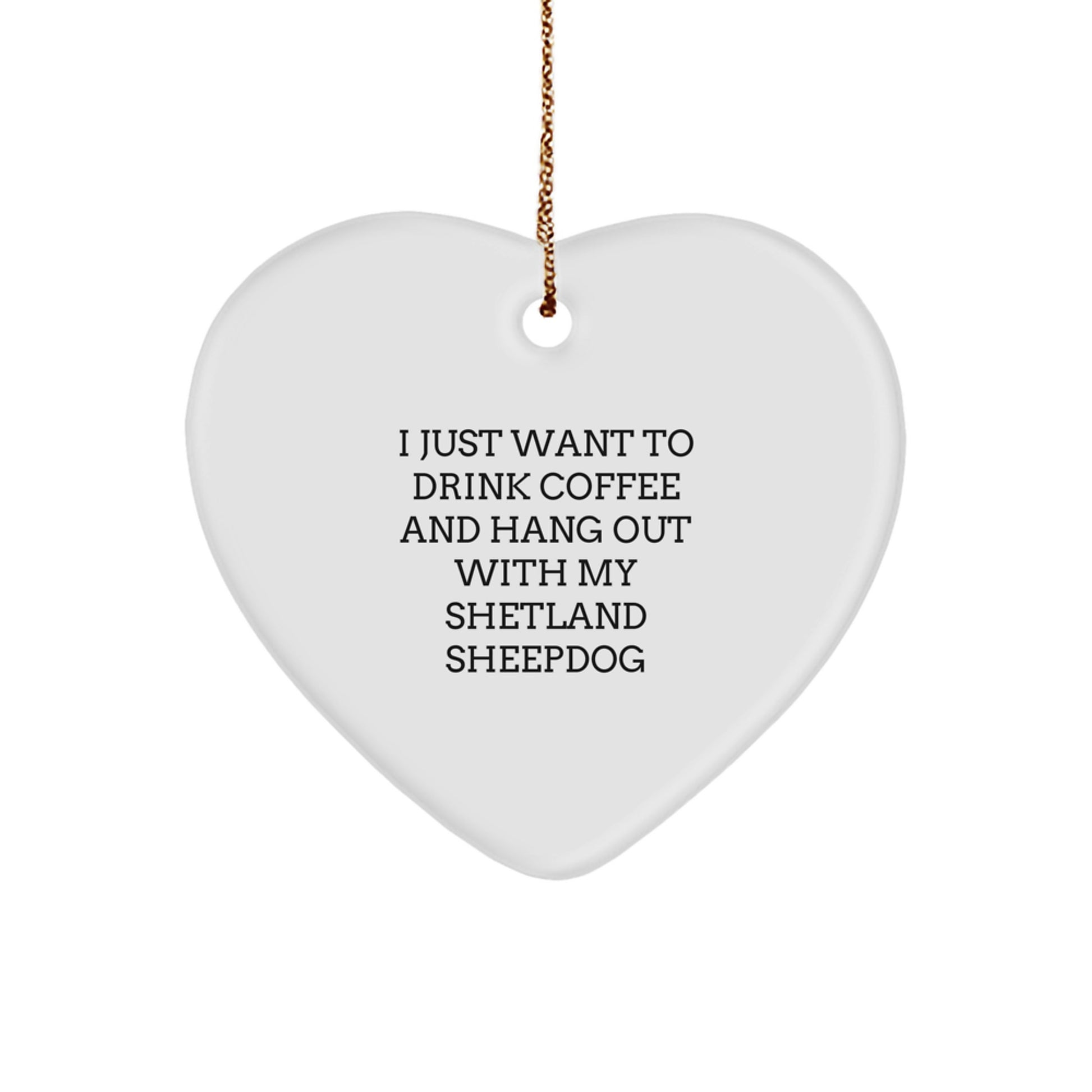 Shetland Sheepdog Lover Gifts from Friends for Christmas, Heart Ornament, Funny Quote Shetland Sheepdog Lover Gifts from Friends for Christmas, Heart Ornament, Funny Quote - Image 1