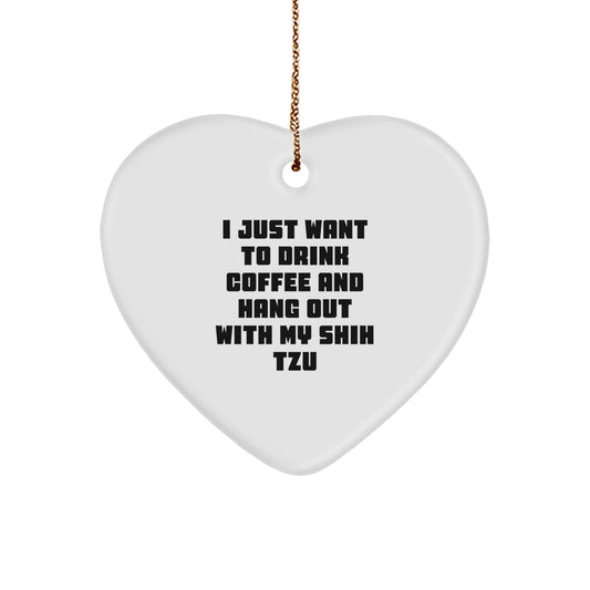 Shih Tzu Dog Lover Christmas Heart Ornament Gifts from Family Friends for Shih Tzu Dog Owners, I Just Want To Drink Coffee And Hang Out With My Shih Tzu - Image 1