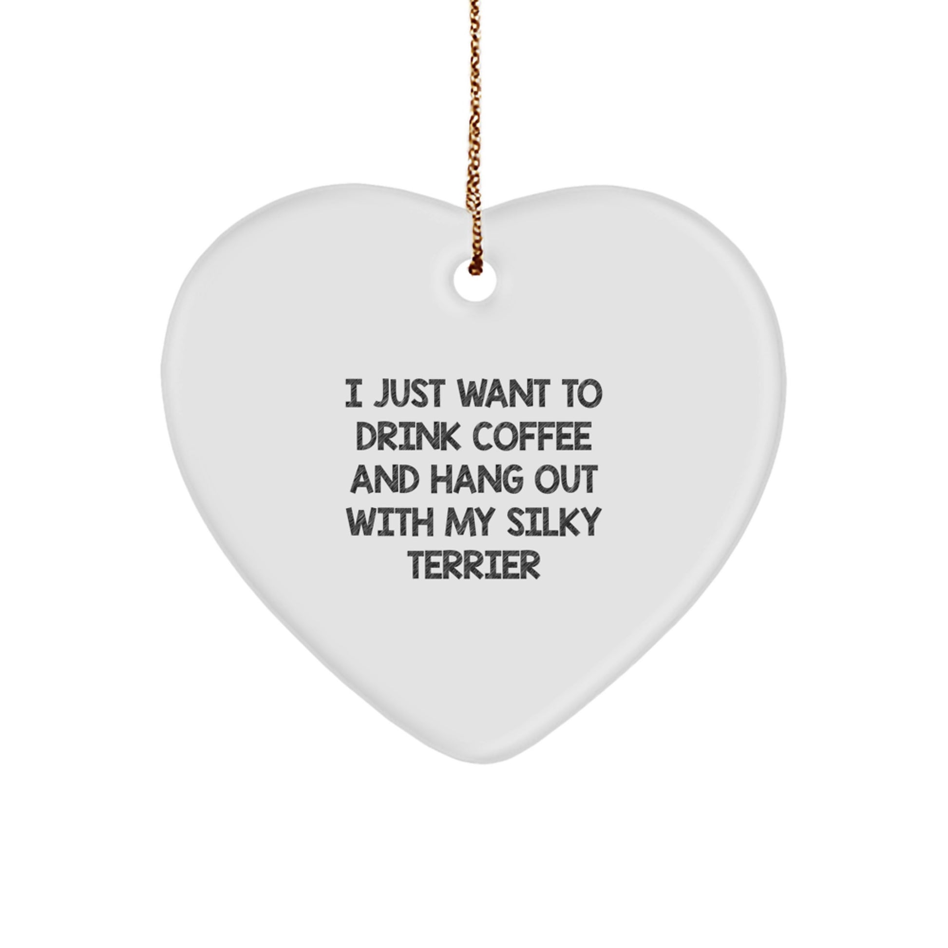 Funny Silky Terrier Dog Lover Gifts for Christmas Heart Ornament 'I Just Want To Drink Coffee' - Image 1