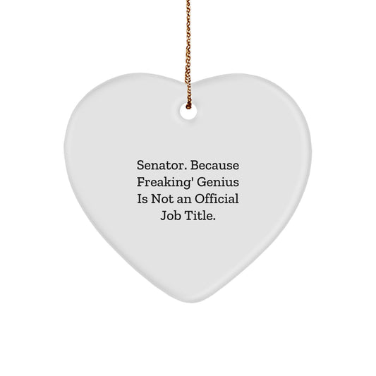 Funny Senator Heart Ornament, 'Senator. Because Freaking' genius Is Not An Official Job Title.' Quote, Heart Shaped Gift for Senator Friends Family Coworkers - Image 1