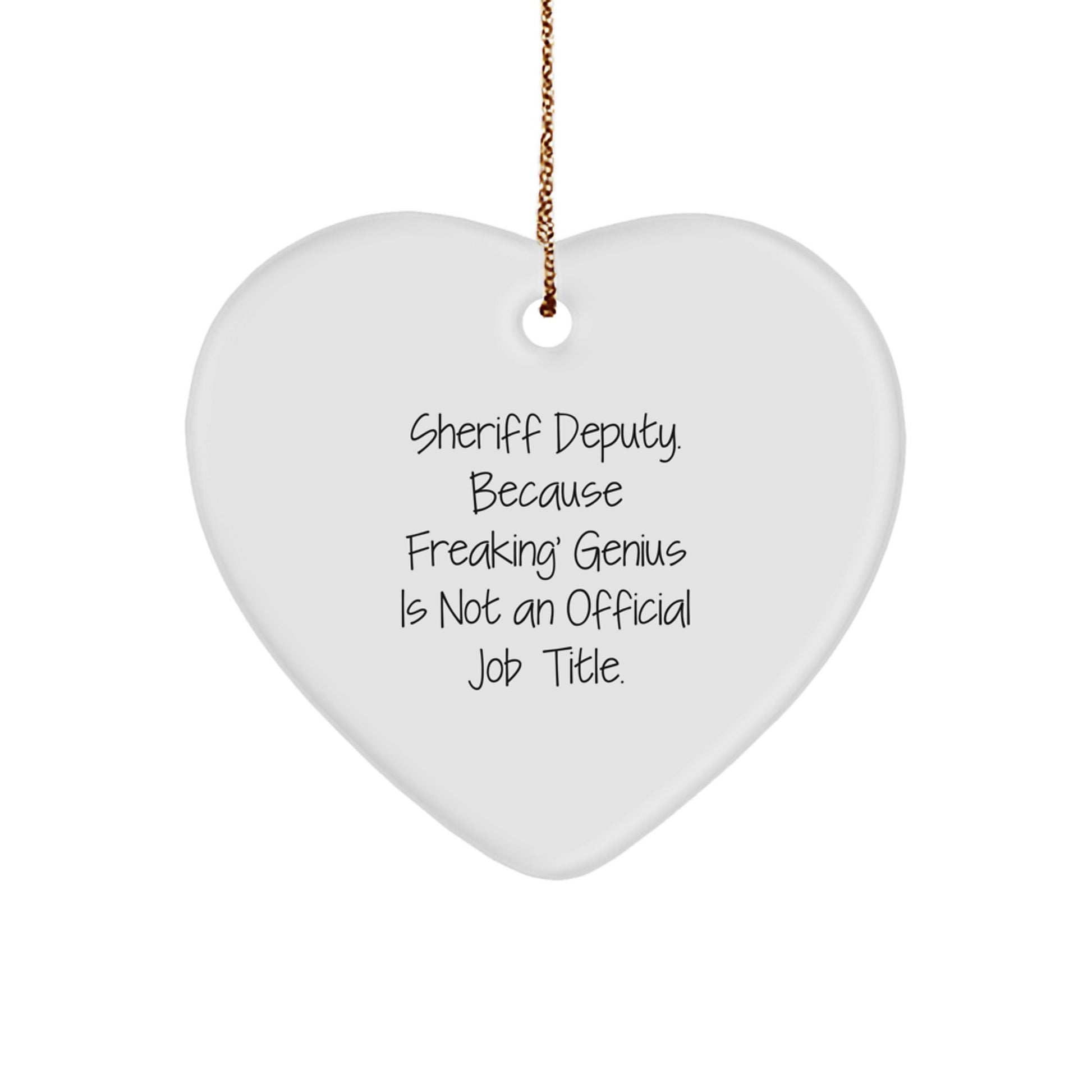 Funny Sheriff Deputy Gifts for Men Heart Ornament, Gifts from Friends and Family, Because Freaking genius Is Not An Official Job Title, Christmas Unique Gifts - Image 1