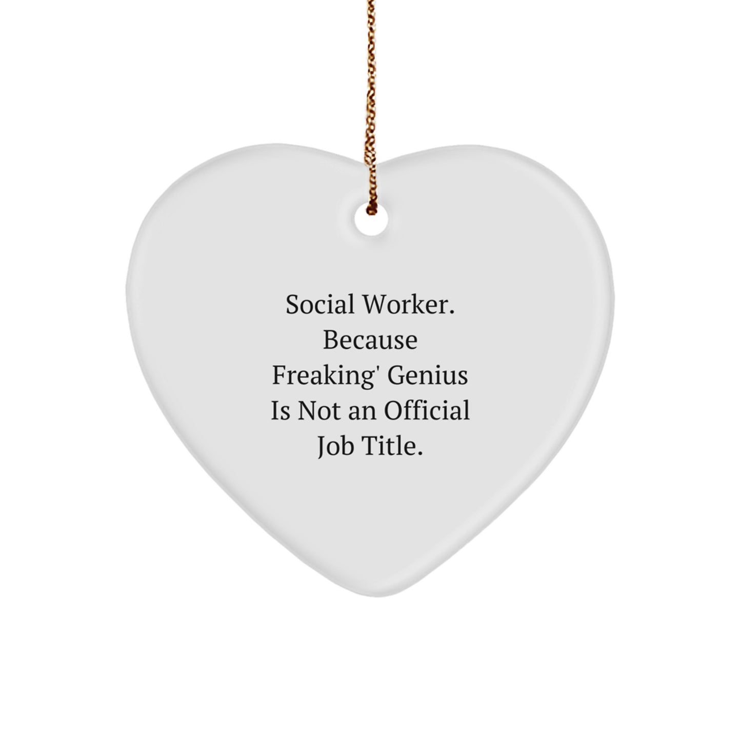 Social Worker Novelty Heart Ornament Freak Genius Christmas Gift - Image 1