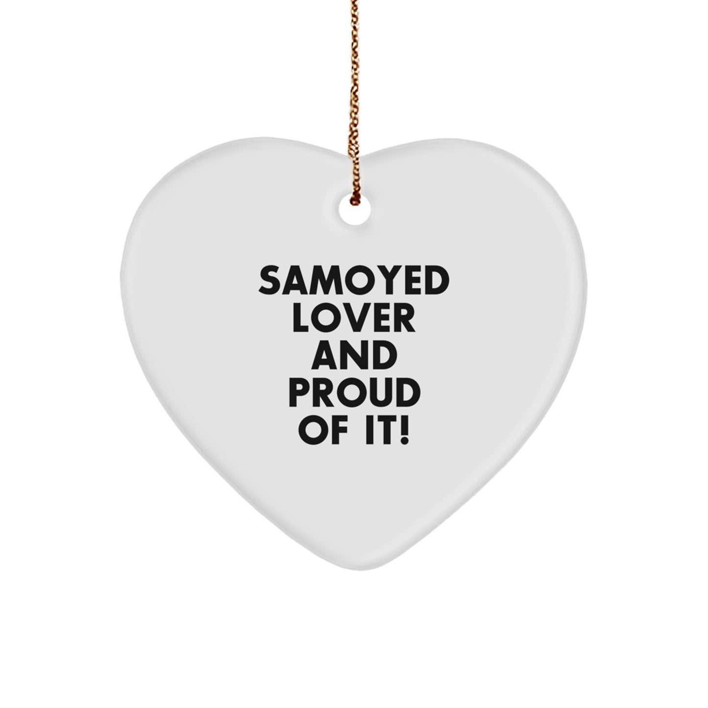 Samoyed Dog Heart Ornament - Funny Quote Gifts from Friends for Samoyed Lover - Image 1