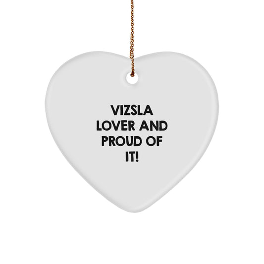Vizsla Dog Lover Gifts for Him, Funny 'Vizsla Lover And Proud Of It!' Heart Ornament, Christmas Unique Gifts from Men to Men, Dog Lovers - Image 1