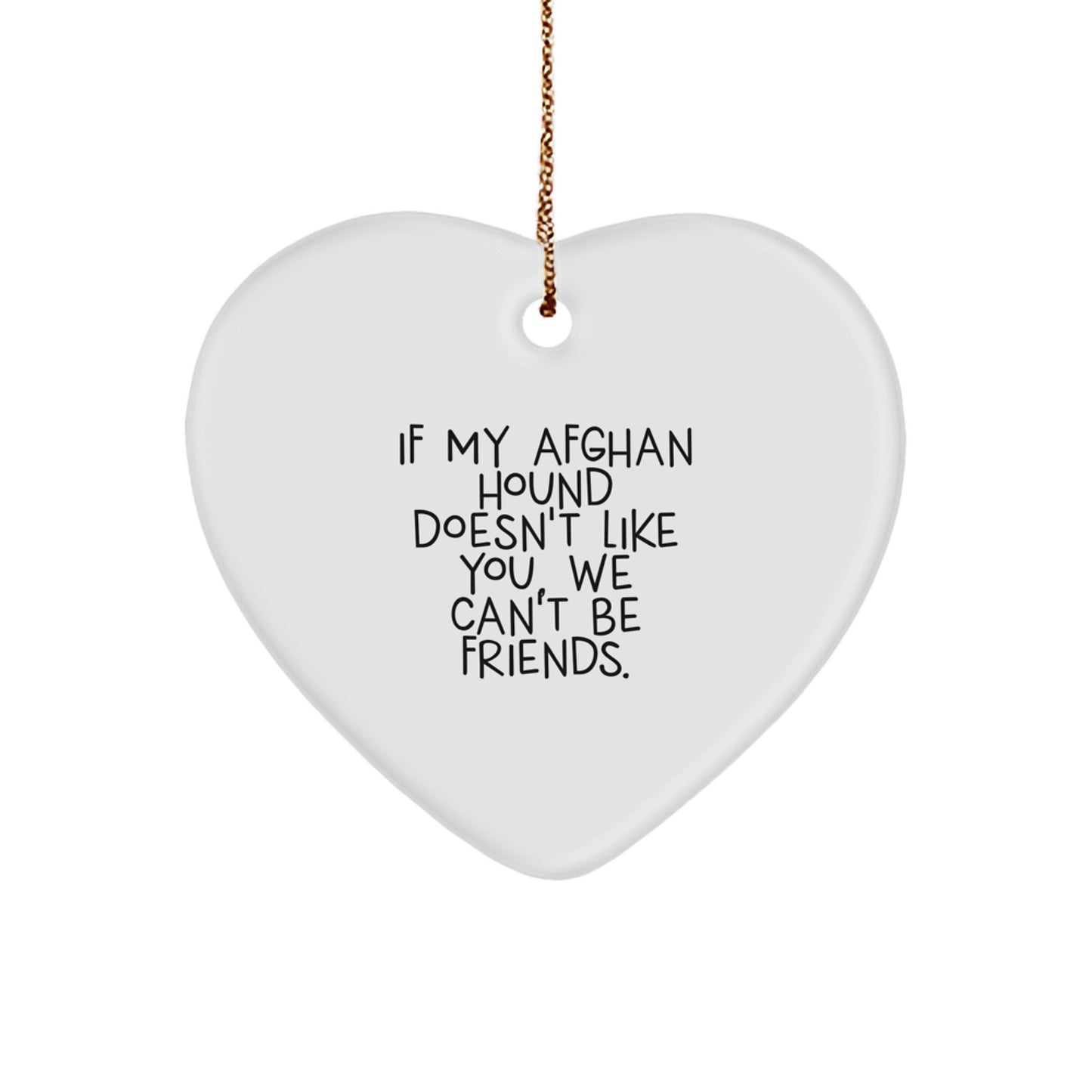 Funny Afghan Hound Dog Christmas Unique Gifts for Friends, Men, Women - Heart Ornament Quote 'If My Afghan Hound Doesn't Like You, We Can't Be Friends.' - Image 1