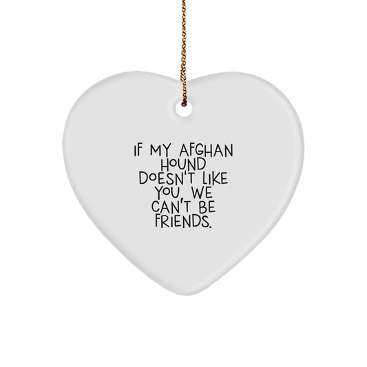 Funny Afghan Hound Dog Christmas Unique Gifts for Friends, Men, Women - Heart Ornament Quote 'If My Afghan Hound Doesn't Like You, We Can't Be Friends.' - Image 1