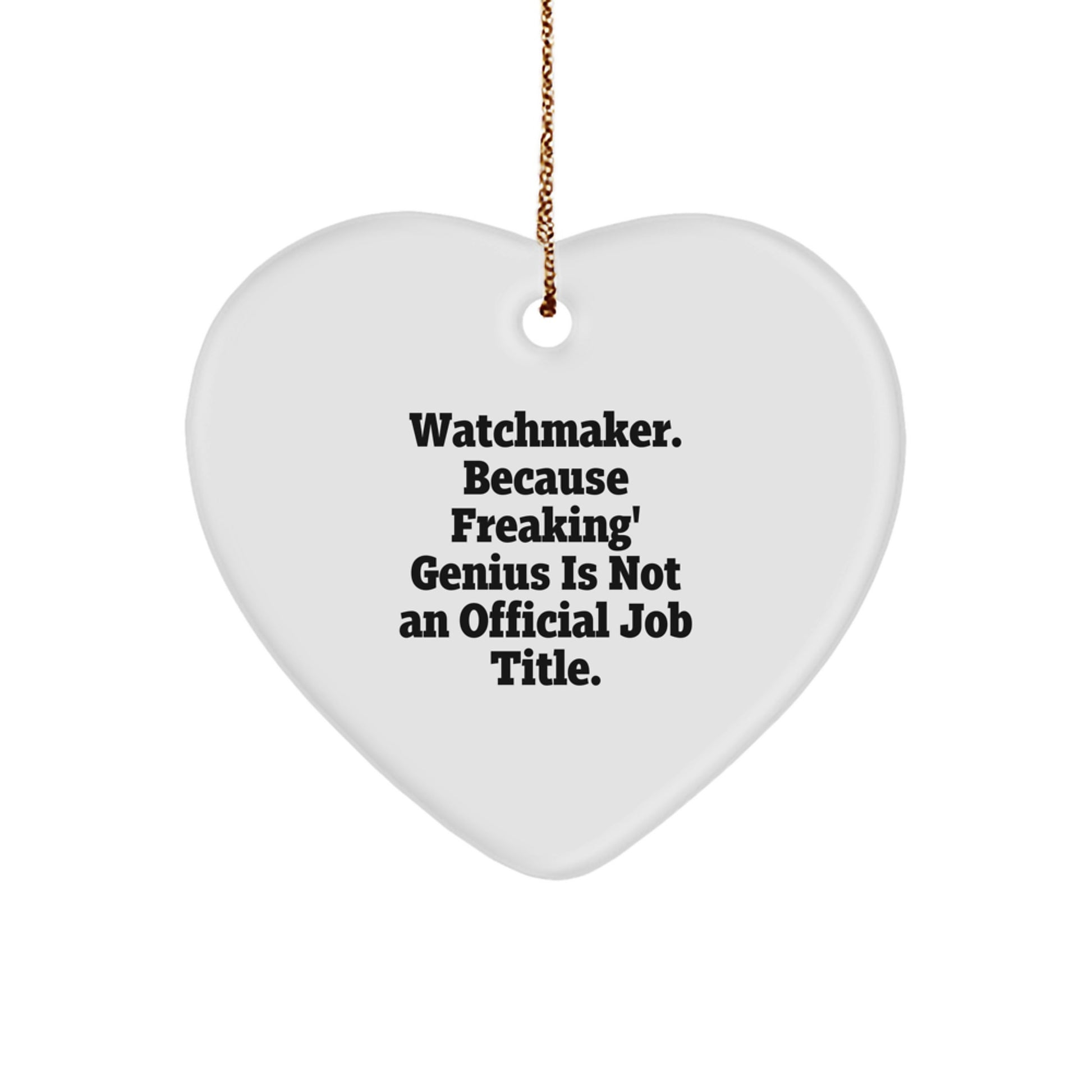 Gifts from 'Watchmaker. Because Freaking' genius Is Not An Official Job Title.' Men, Funny Watchmaker Heart Ornament, Christmas Unique Gifts for Watchmaker Friends and Family - Image 1