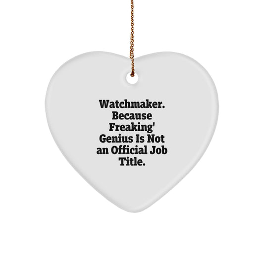 Gifts from 'Watchmaker. Because Freaking' genius Is Not An Official Job Title.' Men, Funny Watchmaker Heart Ornament, Christmas Unique Gifts for Watchmaker Friends and Family - Image 1