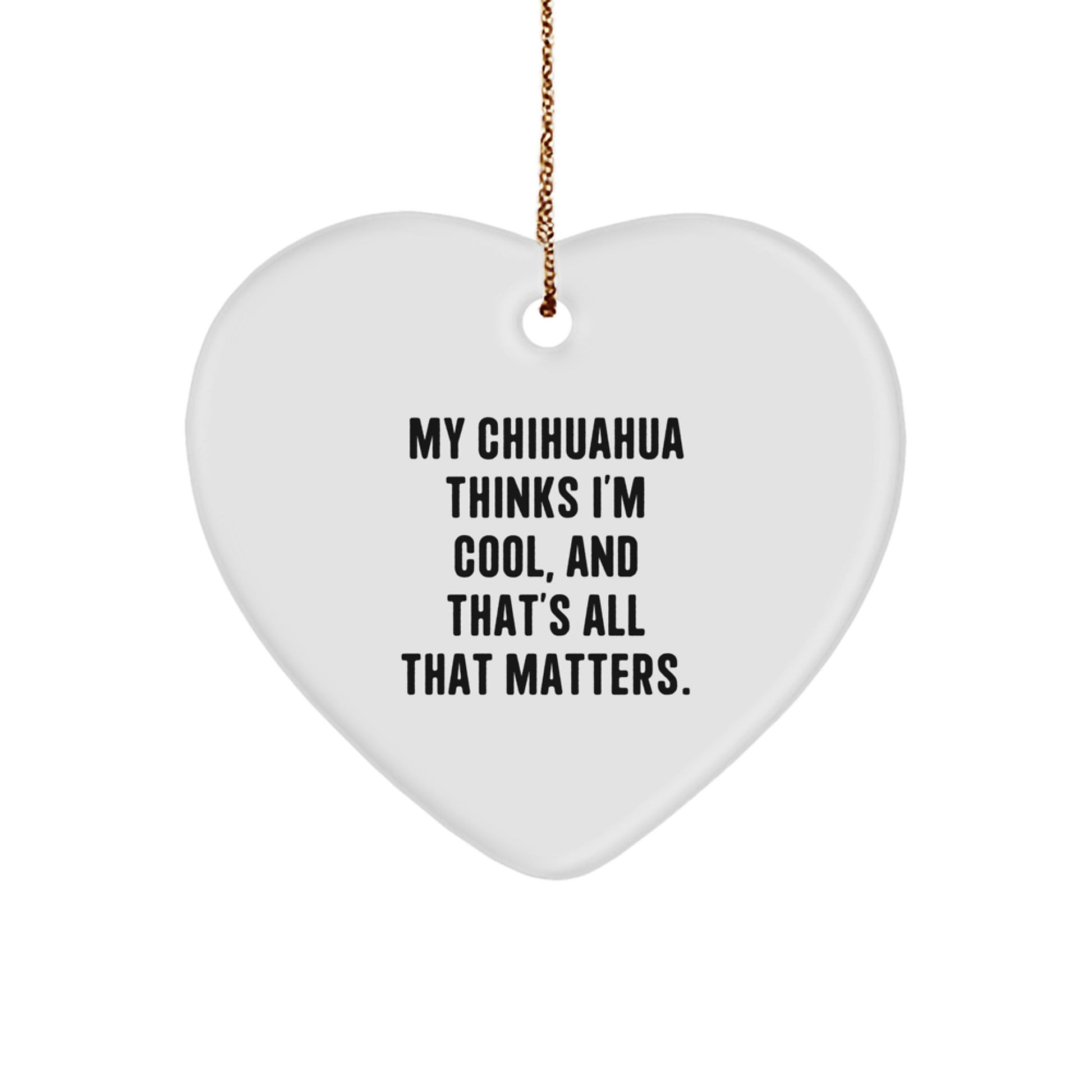 Funny Chihuahua Dog Gifts from Men to Chihuahua Dog Owners, Chihuahua Dog Heart Ornament with Quote, Christmas Unique Gifts - Image 1