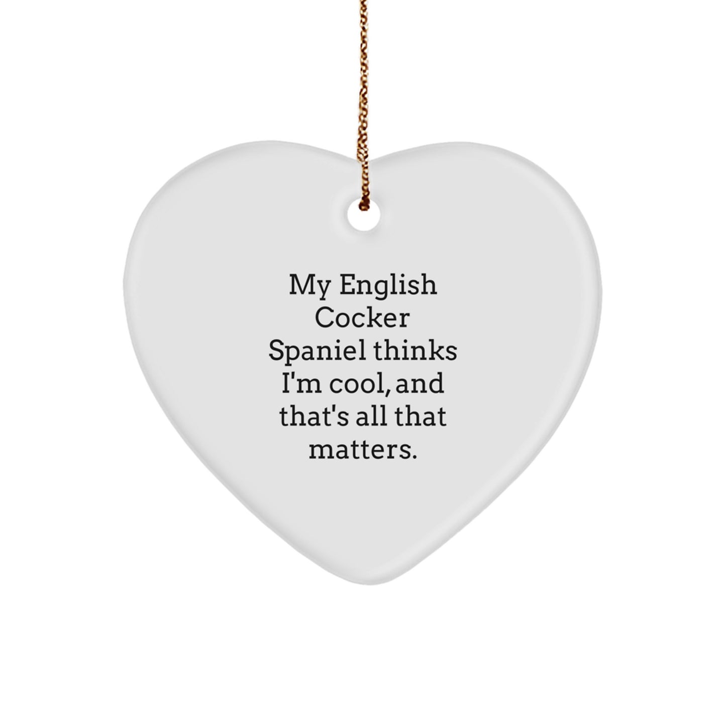 English Cocker Spaniel Dog Gifts for Him or Her - Funny Heart Ornament, My English Cocker Spaniel Thinks I'm Special Gifts from Men, Women, Friends, Family, Christmas Unique Gifts - Image 1