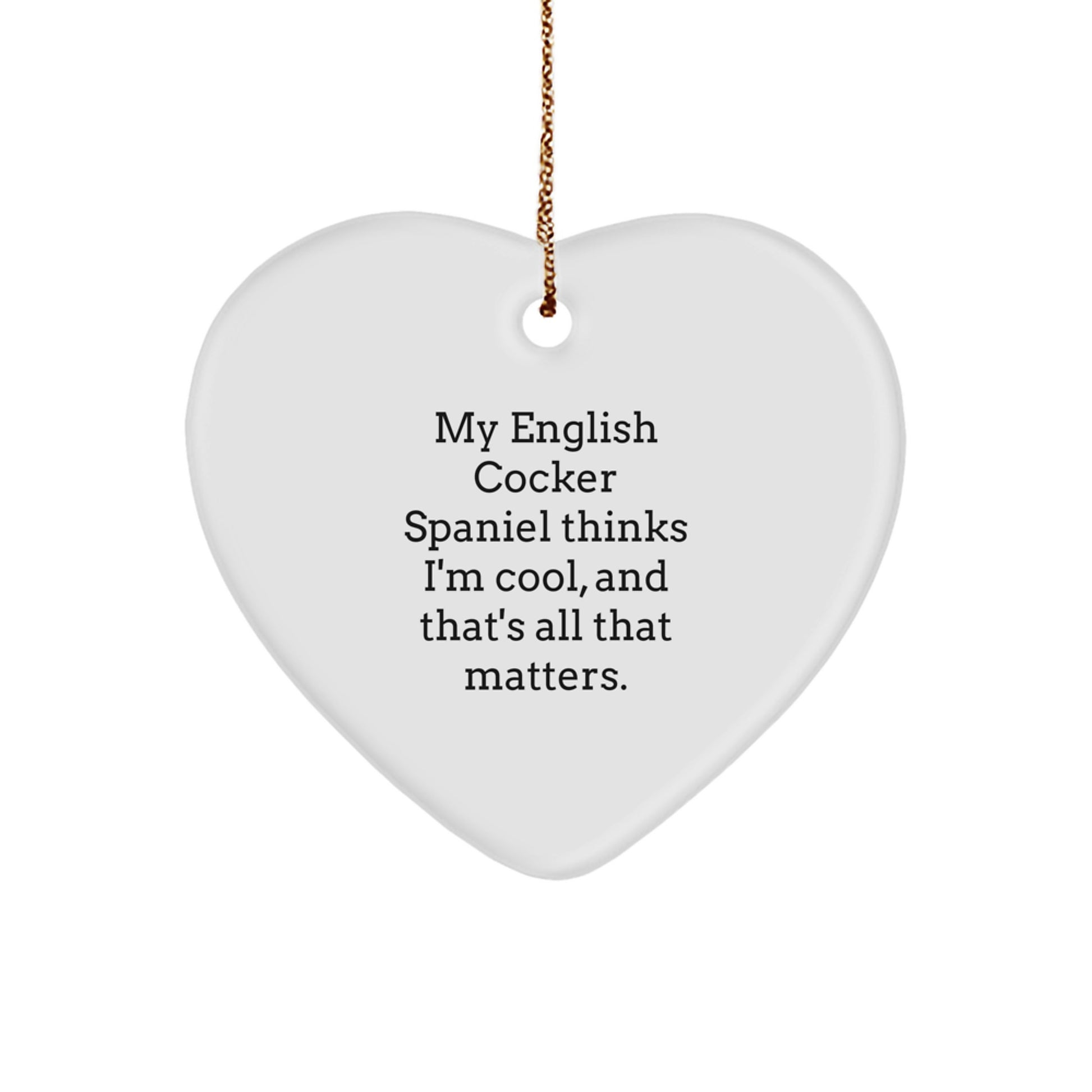 English Cocker Spaniel Dog Gifts for Him or Her - Funny Heart Ornament, My English Cocker Spaniel Thinks I'm Special Gifts from Men, Women, Friends, Family, Christmas Unique Gifts - Image 1