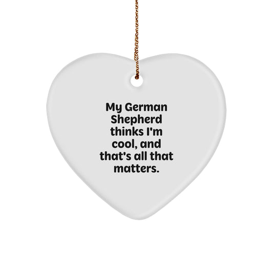 Funny German Shepherd Dog Gifts from Men to Friends, Heart Ornament with 'My German Shepherd Thinks I'm Cool, And That's All That Matters.' Quote for Christmas Unique Gifts - Image 1