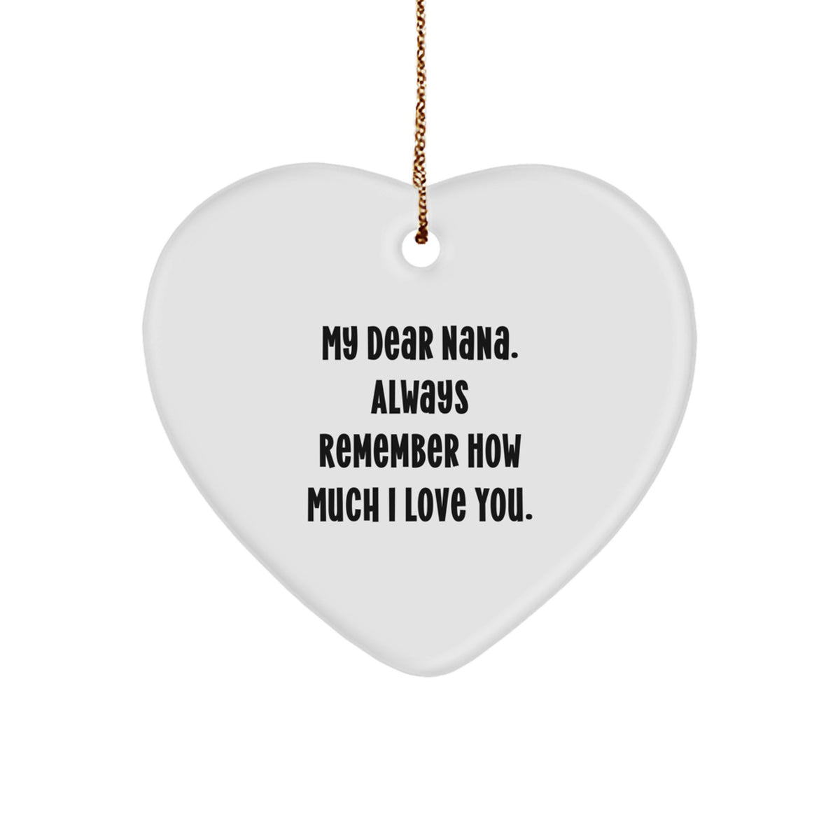 Christmas Gift Heart Ornament for Her - My Dear Nana Always Remember How - Image 1