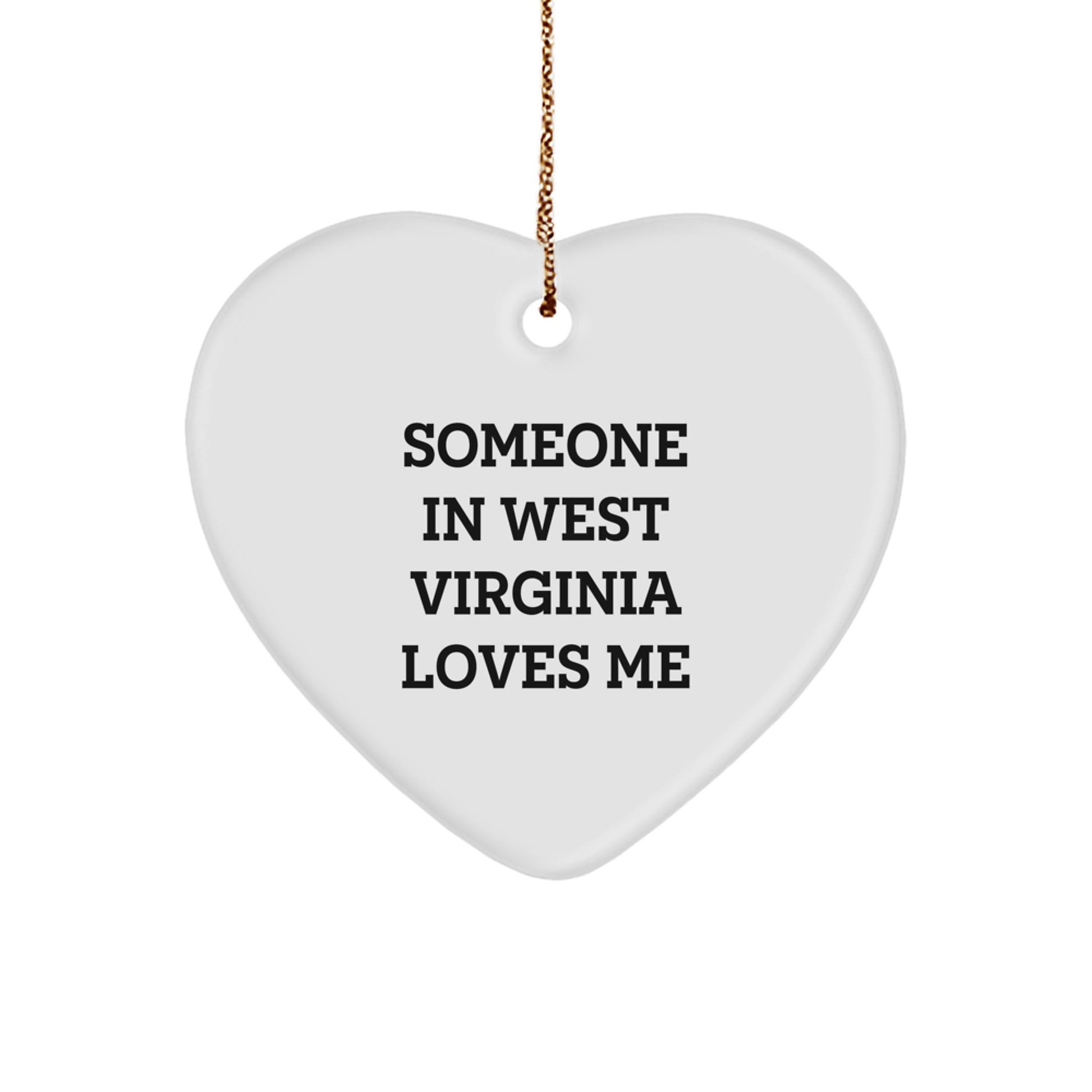 West Virginia Funny Heart Ornament Gifts from Someone Special for Home Decor, Someone In West Virginia Loves Me Heart Shaped Ornaments for Men and Women - Image 1