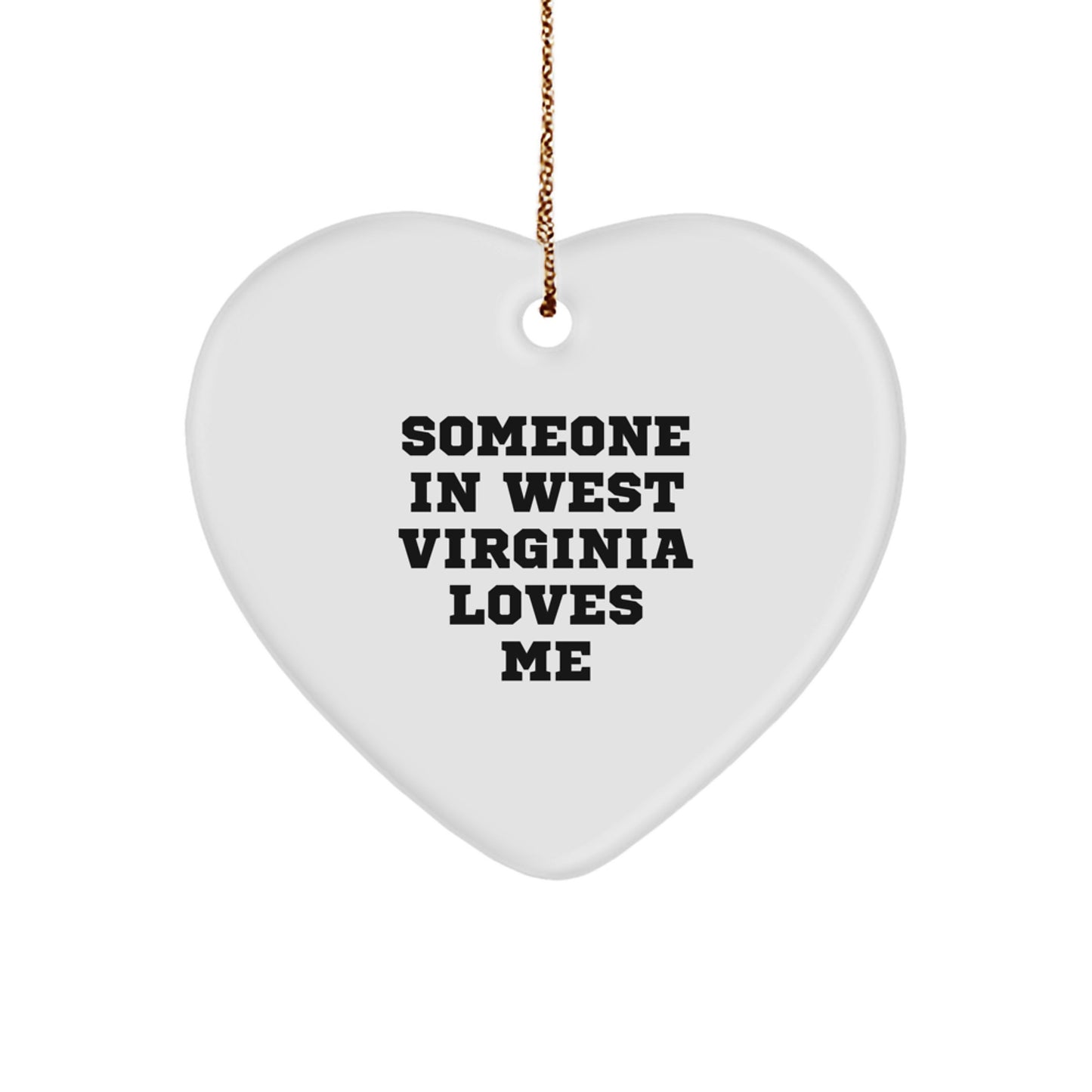 West Virginia Gifts Funny Heart Ornament, Someone Loves Me Quote, Christmas Decorations for Family, Unique Gifts from Friends to Women, Heart Shaped Ornament, White, Durable MDF, Gold Cord - Image 1