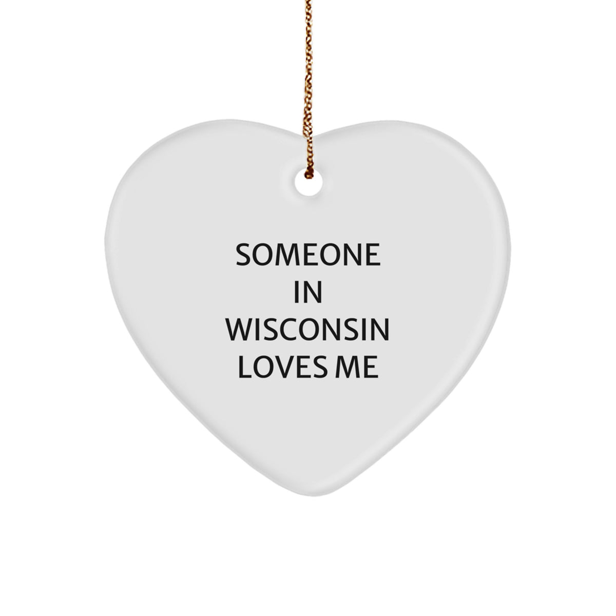 Wisconsin Gifts for Friends and Family - Funny 'Someone In Wisconsin Loves Me' Heart Ornament, Christmas Unique Gifts from - Image 1