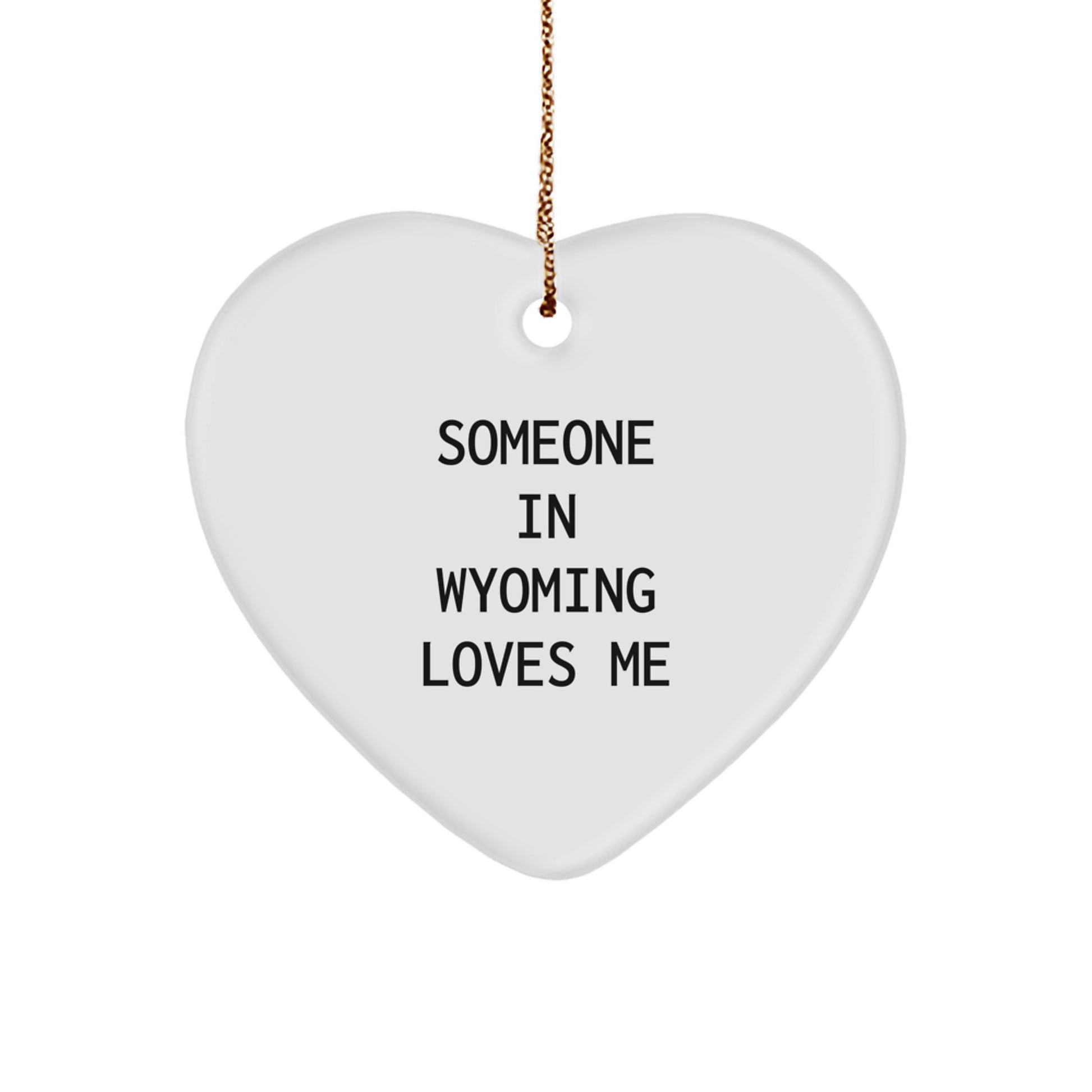 Wyoming Christmas Unique Gifts from Friends, Funny Heart Ornament - 'Someone In Wyoming Loves Me' - Heart Shaped Decor for Wyoming Home, Family, or Friends - Image 1