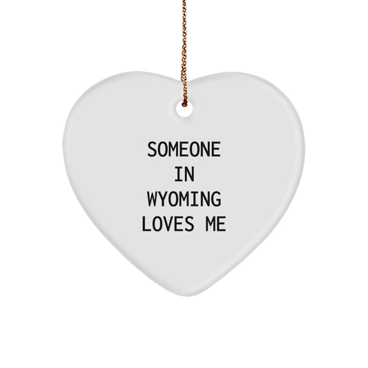 Wyoming Christmas Unique Gifts from Friends, Funny Heart Ornament - 'Someone In Wyoming Loves Me' - Heart Shaped Decor for Wyoming Home, Family, or Friends - Image 1