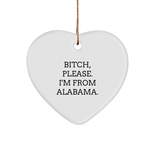 Funny Alabama Gifts, Christmas Unique Ornaments, Heart Shaped 'B-tch Please I'm From Alabama' Decor - Image 1