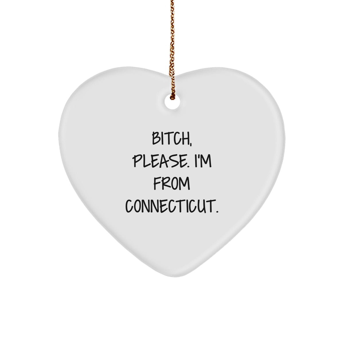 Funny Connecticut Heart Ornament, Gifts for Women from Men, Unique Christmas Unique Gifts with B-tch Please I'm From Connecticut. - Image 1