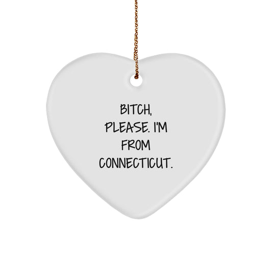 Funny Connecticut Heart Ornament, Gifts for Women from Men, Unique Christmas Unique Gifts with B-tch Please I'm From Connecticut. - Image 1