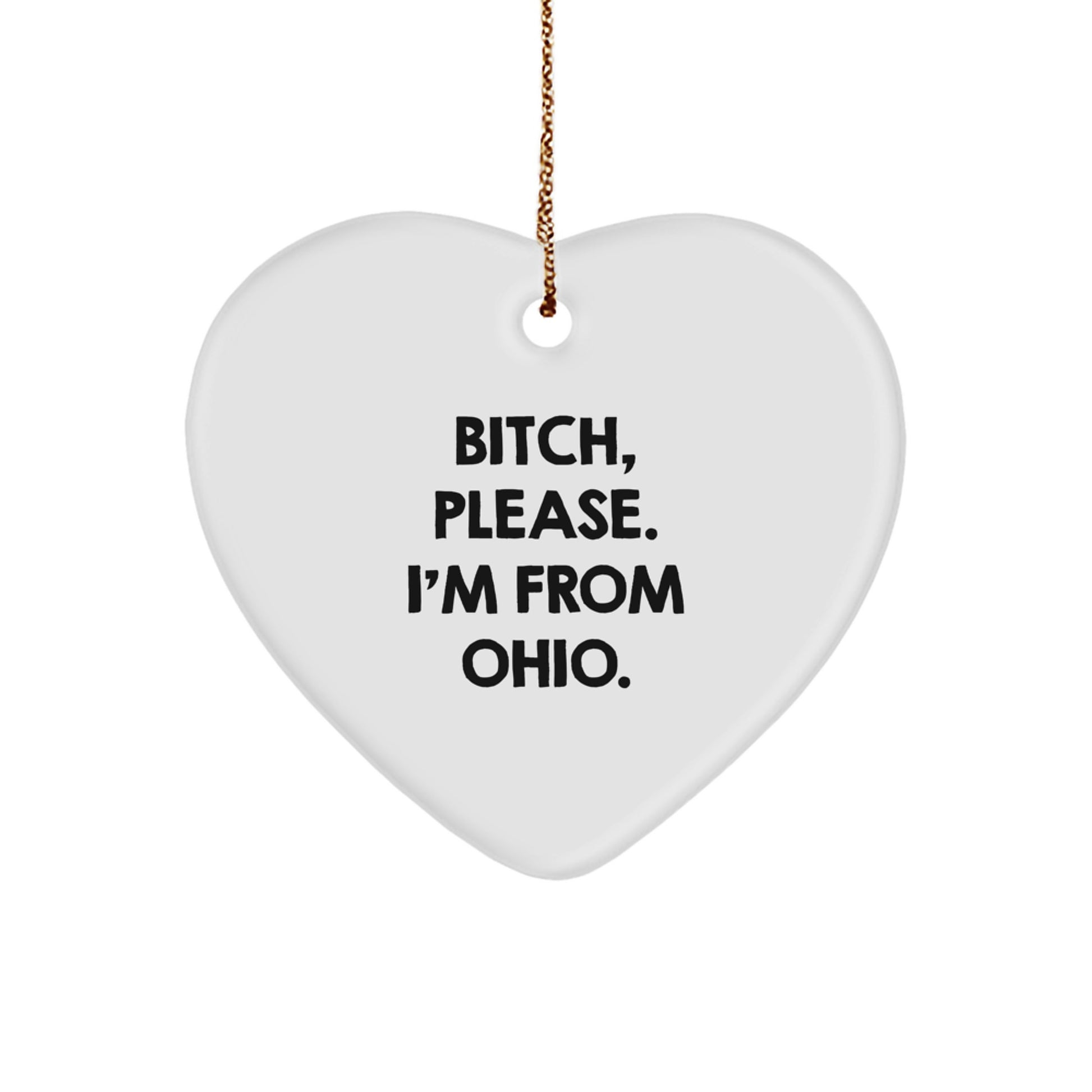 Funny Ohio Heart Ornament Gifts from Friends to Ohio Family Members, B-tch Please I'm From Ohio, Christmas Unique Gifts - Image 1