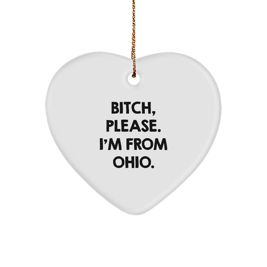 Funny Ohio Heart Ornament Gifts from Friends to Ohio Family Members, B-tch Please I'm From Ohio, Christmas Unique Gifts - Image 1