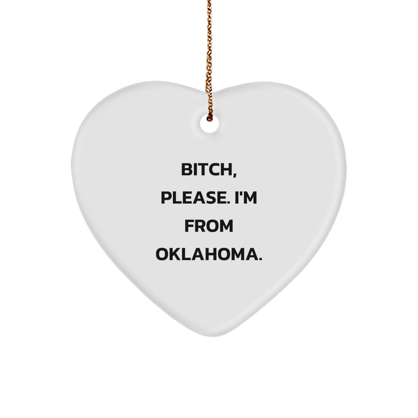 Funny Oklahoma Heart Ornaments Gifts from Friends, Funny Heart Shaped Ornaments for Christmas, B-tch Please I'm From Oklahoma Gifts - Image 1