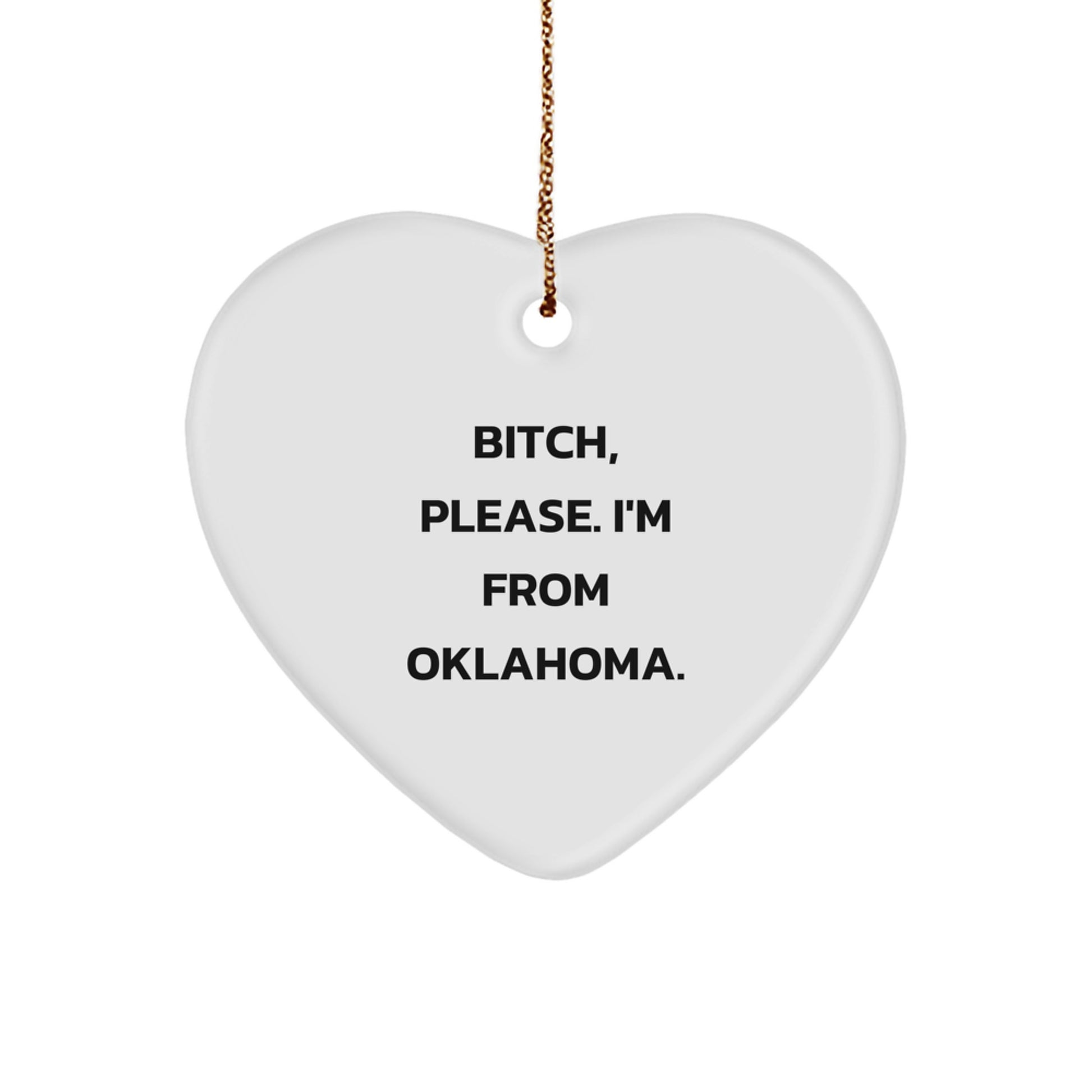 Funny Oklahoma Heart Ornaments Gifts from Friends, Funny Heart Shaped Ornaments for Christmas, B-tch Please I'm From Oklahoma Gifts - Image 1
