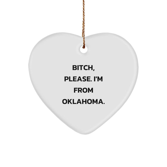 Funny Oklahoma Heart Ornaments Gifts from Friends, Funny Heart Shaped Ornaments for Christmas, B-tch Please I'm From Oklahoma Gifts - Image 1