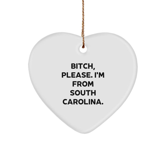 South Carolina Heart Ornament, Funny Quote, Gifts from Men to Women for Christmas Unique Gifts, B-tch Please I'm From South Carolina - Image 1