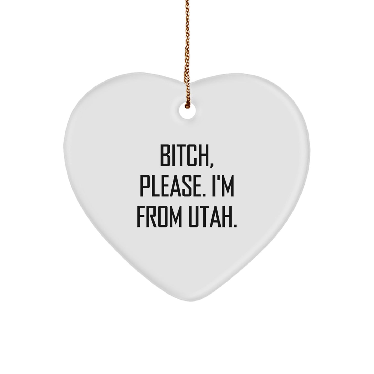 Utah Christmas Unique Gifts for Men from Friends, Funny Heart Ornament with B-tch Please I'm From Utah, Unique Christmas Decorations - Image 1