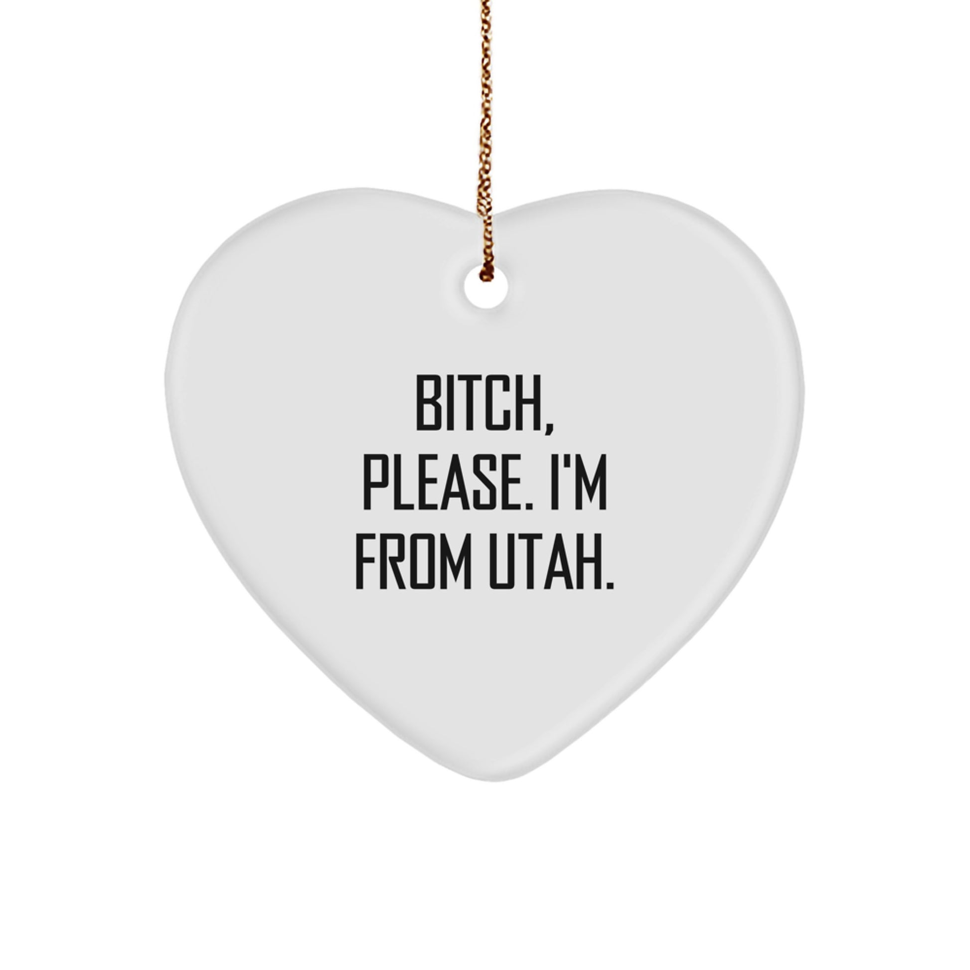 Utah Christmas Unique Gifts for Men from Friends, Funny Heart Ornament with B-tch Please I'm From Utah, Unique Christmas Decorations - Image 1