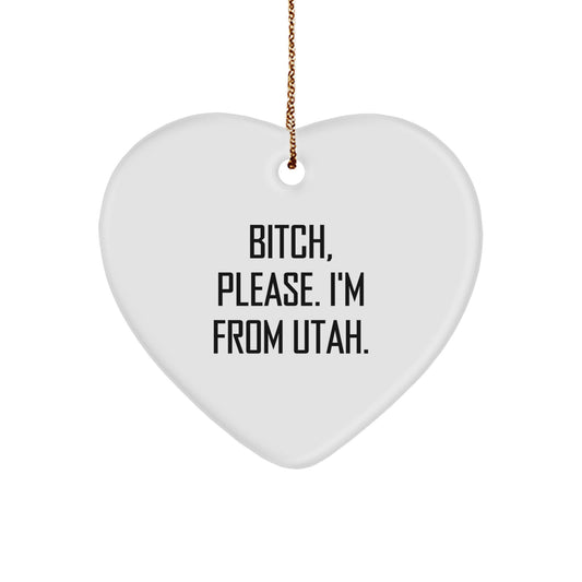 Utah Christmas Unique Gifts for Men from Friends, Funny Heart Ornament with B-tch Please I'm From Utah, Unique Christmas Decorations - Image 1