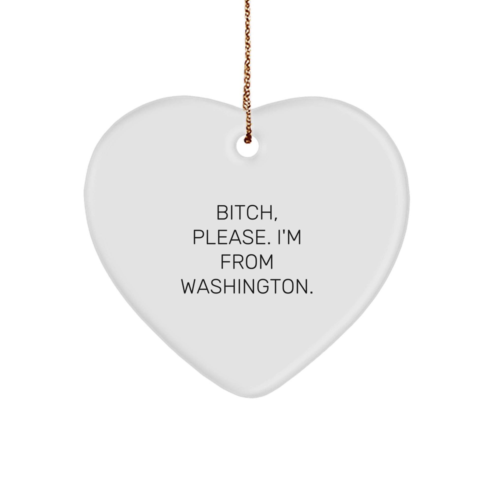 Washington Gifts from Friends, Funny Heart Ornament for Christmas Unique Presents from Washington to Women, B-tch Please I'm From Washington Heart Shaped Decoration - Image 1