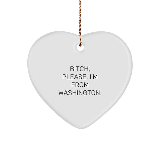 Washington Gifts from Friends, Funny Heart Ornament for Christmas Unique Presents from Washington to Women, B-tch Please I'm From Washington Heart Shaped Decoration - Image 1