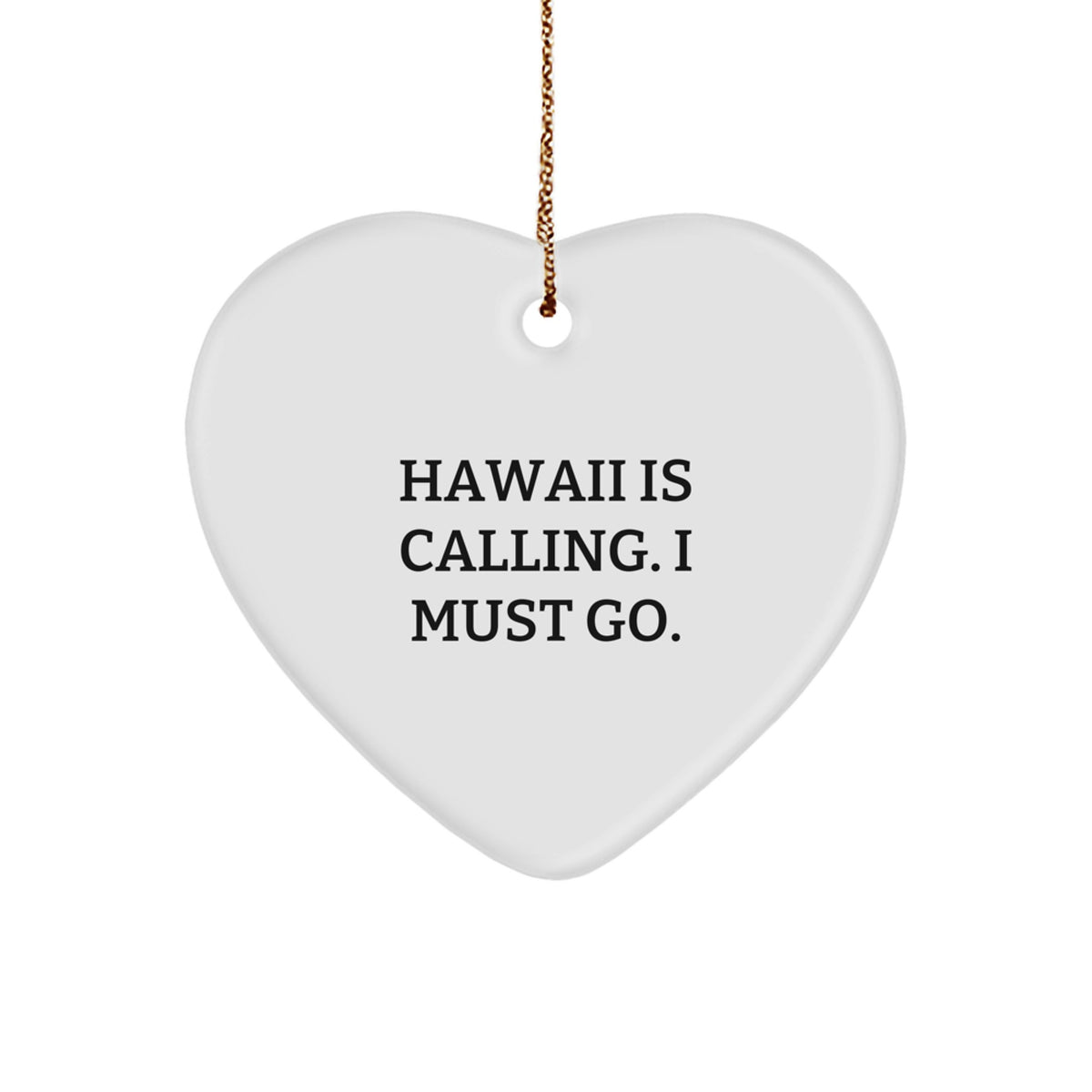 Hawaii Is Calling I Must Go Funny Heart Ornament Gifts from Men to Women Friends and Family for Christmas Unique Hawaii Decorations - Image 1