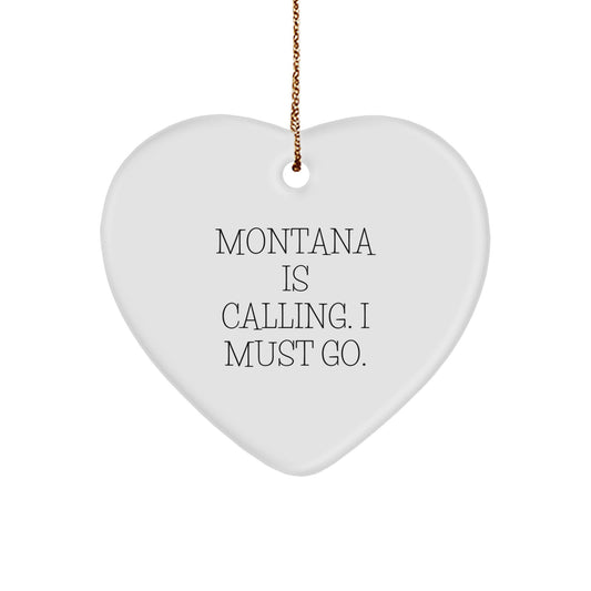 Montana Heart Ornament Funny Quotes Gifts from Friends and Family - 'Montana Is Calling. I Must Go.' - Handcrafted Heart Shaped Decoration for Christmas - Image 1