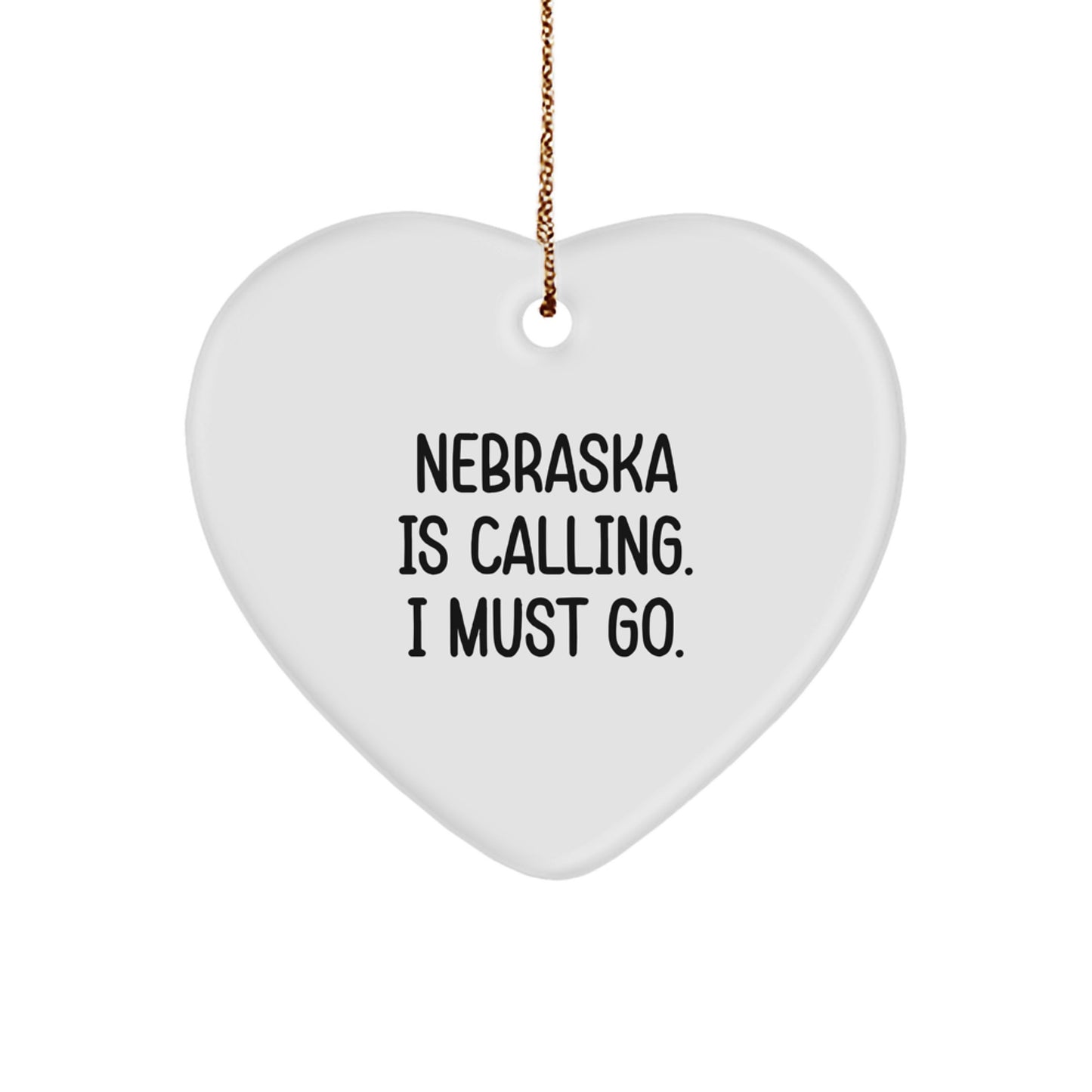 Nebraska Heart Ornament, Funny Quote Nebraska Gifts for Home Decor, Gifts from Friends and Family for Christmas Unique Gifts, 'Nebraska Is Calling. I Must Go.' Heart Shaped Decor - Image 1