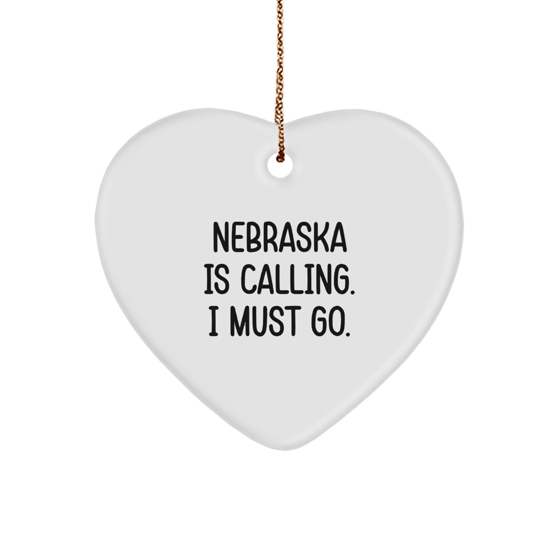 Nebraska Heart Ornament, Funny Quote Nebraska Gifts for Home Decor, Gifts from Friends and Family for Christmas Unique Gifts, 'Nebraska Is Calling. I Must Go.' Heart Shaped Decor - Image 1