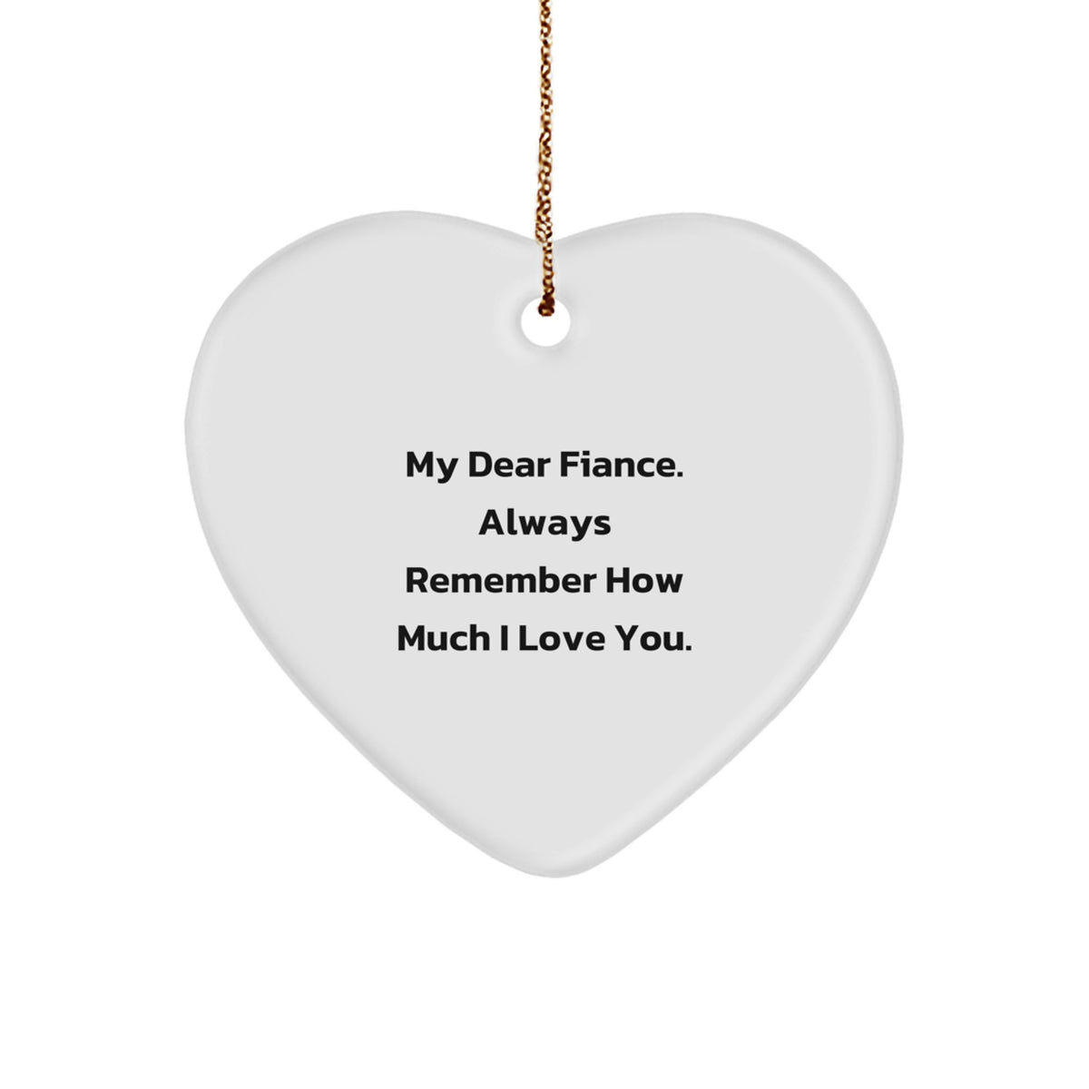 Heart Ornament Gift for Fiance - 'Always Remember How Much I Love You' - Image 1